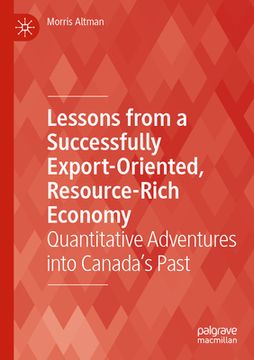 portada Lessons from a Successfully Export-Oriented, Resource-Rich Economy: Quantitative Adventures Into Canada's Past (en Inglés)