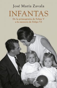 portada Infantas: De la Primogénita de Felipe v a la Sucesora de Felipe vi