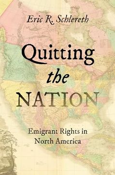 portada Quitting the Nation: Emigrant Rights in North America (The David j. Weber Series in the new Borderlands History) (en Inglés)