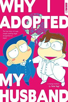 portada Why i Adopted my Husband: The True Story of a gay Couple Seeking Legal Recognition in Japan (en Inglés)