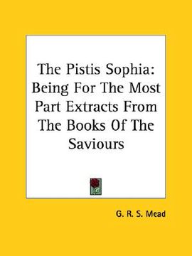 portada the pistis sophia: being for the most part extracts from the books of the saviours (en Inglés)