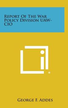 portada Report of the War Policy Division UAW-CIO (en Inglés)