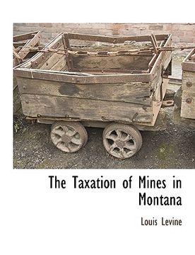 portada the taxation of mines in montana (en Inglés)