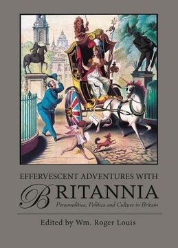 portada Effervescent Adventures with Britannia: Personalities, Politics and Culture in Britain (en Inglés)