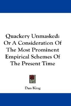 portada quackery unmasked: or a consideration of the most prominent empirical schemes of the present time (en Inglés)