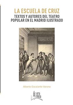 portada La Escuela de Cruz: Textos y Autores del Teatro Popular en el Madrid Ilustrado (in Spanish)