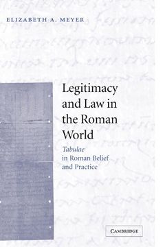 portada Legitimacy and law in the Roman World: Tabulae in Roman Belief and Practice (en Inglés)