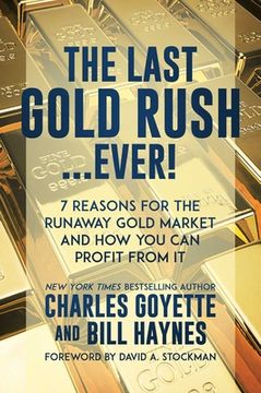 portada The Last Gold Rush Ever! 7 Reasons for the Runaway Gold Market and how you can Profit From it 