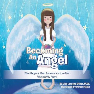 portada Becoming an Angel: What Happens When Someone You Love Dies (With Activity Pages) (en Inglés)