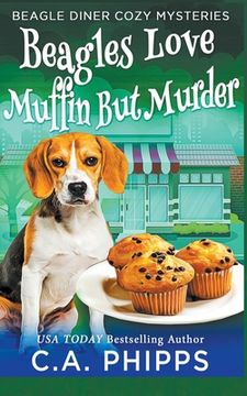 Beagles Love Muffin But Murder (en Inglés)