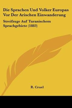 portada Die Sprachen Und Volker Europas Vor Der Arischen Einwanderung: Streifzuge Auf Turanischem Sprachgebiete (1883) (in German)