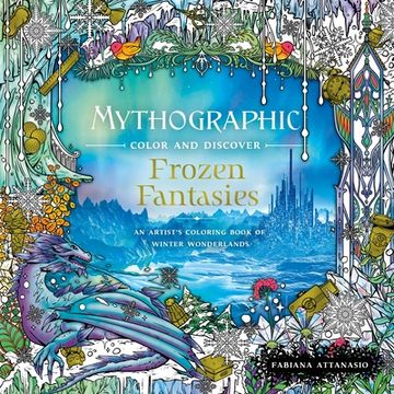 portada Mythographic Color and Discover: Frozen Fantasies: An Artist'S Coloring Book of Winter Wonderlands (en Inglés)