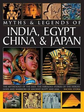 portada Legends & Myths of India, Egypt, China & Japan the Mythology of the East: The Fabulous Stories of the Heroes, Gods and Warriors of Ancient Egypt and A (en Inglés)