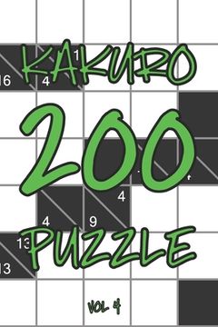 portada Kakuro 200 Puzzle Vol4: Cross Sums Logic Puzzle Book, hard,10x10, 2 puzzles per page (in English)