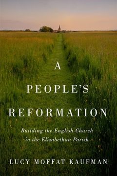 portada A People's Reformation: Building the English Church in the Elizabethan Parish Volume 98 (en Inglés)