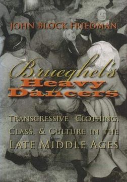 portada Brueghel’S Heavy Dancers: Transgressive Clothing, Class, and Culture in the Late Middle Ages (Medieval Studies) (in English)