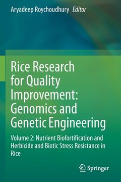 portada Rice Research for Quality Improvement: Genomics and Genetic Engineering: Volume 2: Nutrient Biofortification and Herbicide and Biotic Stress Resistanc (en Inglés)