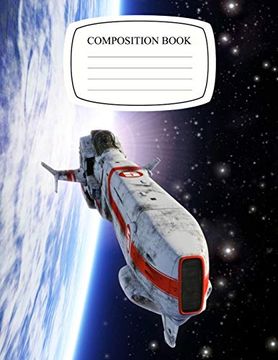 portada Composition Not: Wide Ruled Lined Paper Spaceship Fighter Orbiting Planet Space Not Journal: Space Galaxy Workbook for all Students for Back to School, Home and College Writing Notes 