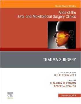 portada Trauma Surgery, an Issue of Atlas of the Oral & Maxillofacial Surgery Clinics, 1e (The Clinics: Dentistry) (en Inglés)