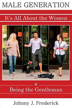 portada Male Generation: It's all About the Women & Being the Gentleman (en Inglés)