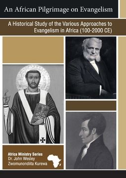 portada An African Pilgrimage on Evangelism: A Historical Study of the Various Approaches to Evangelism in Africa (100 - 2000 CE) (en Inglés)