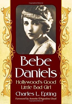portada Bebe Daniels: Hollywood's Good Little Bad Girl