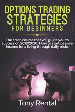 portada Option Trading Strategies for Beginners: The Crash Course That Will Guide you to Success on 2019 (en Inglés)