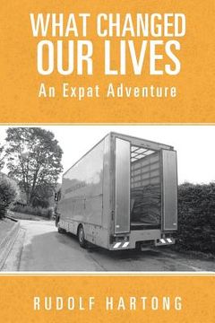 portada What Changed Our Lives: An Expat Adventure (en Inglés)