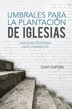 portada Umbrales Para la Plantacion de Iglesias: Una Guia Centrada en el Evangelio (in Spanish)
