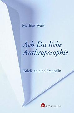 portada Ach du Liebe Anthroposophie Briefe an Eine Freundin (en Alemán)