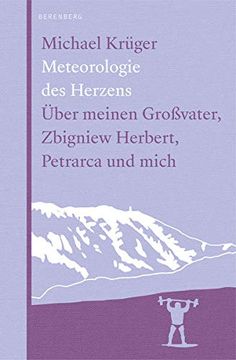 portada Meteorologie des Herzens: Über Meinen Großvater, Zbigniew Herbert, Petrarca und Mich (in German)