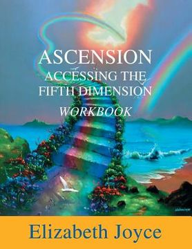 portada Ascension Accessing The Fifth Dimension: The Workbook (en Inglés)
