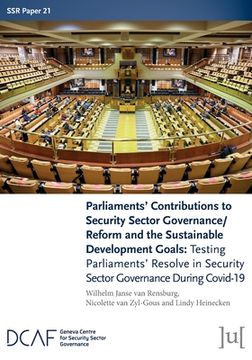 portada Parliaments' Contributions to Security Sector Governance/Reform and the Sustainable Development Goals: Testing Parliaments' Resolve in Security Sector
