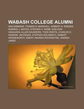 portada wabash college alumni: dan simmons, thomas r. marshall, robert g. roeder, andrew j. moyer, stephen h. webb, sheldon vanauken, allen saunders