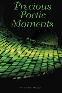 portada Precious Poetic Moments Briefly Suspended in an Abstract Called Time