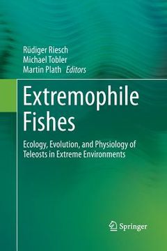 portada Extremophile Fishes: Ecology, Evolution, and Physiology of Teleosts in Extreme Environments 