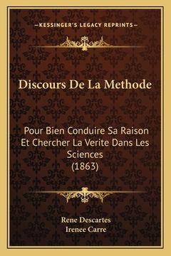 portada Discours De La Methode: Pour Bien Conduire Sa Raison Et Chercher La Verite Dans Les Sciences (1863) (en Francés)