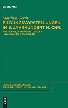 portada Bildungsvorstellungen im 5. Jahrhundert n. Chr: Macrobius, Martianus Capella und Sidonius Apollinaris (en Alemán)