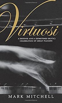 portada virtuosi: a defense and a (sometimes erotic) celebration of great pianists (en Inglés)