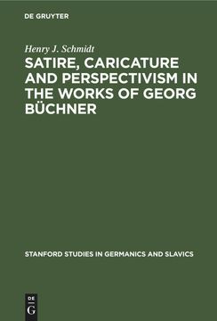 portada Satire, Caricature and Perspectivism in the Works of Georg Büchner (en Inglés)