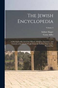 portada The Jewish Encyclopedia: A Descriptive Record of the History, Religion, Literature, and Customs of the Jewish People From the Earliest Times to
