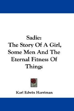 portada sadie: the story of a girl, some men and the eternal fitness of things (en Inglés)