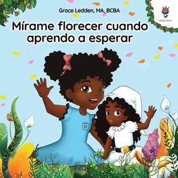 portada Mírame florecer cuando aprendo a esperar: Una historia de afrontamiento para niños con autismo sobre cómo ser paciente y adaptarse a los retrasos ines