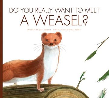 portada Do You Really Want to Meet a Weasel? (en Inglés)
