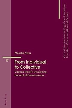 portada From Individual to Collective: Virginia Woolf's Developing Concept of Consciousness (Critical Perspectives on English and American Literature, Communication and Culture) (en Inglés)