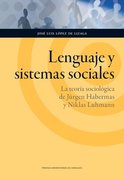 portada Lenguaje y Sistemas Sociales. La Teoría Sociológica de Jürgen Habermas y Niklas Luhmann (Humanidades) (in Spanish)