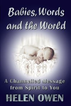 portada Babies, Words and the World: A Channelled Message from Spirit to You