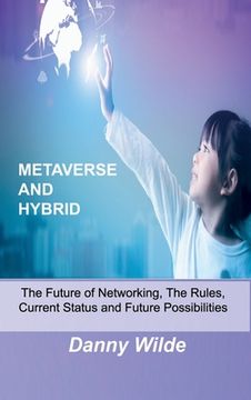 portada Metaverse and Hybrid: The Future of Networking, The Rules, Current Status and Future Possibilities (in English)