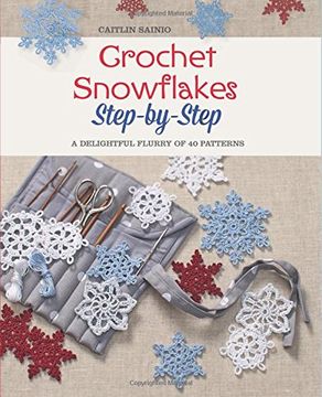 portada Crochet Snowflakes Step-By-Step: A Delightful Flurry of 40 Patterns for Beginners
