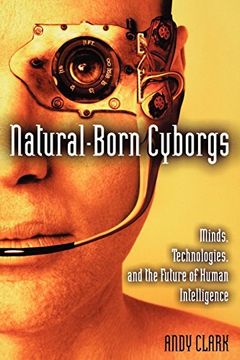 portada Natural-Born Cyborgs: Minds, Technologies, and the Future of Human Intelligence (in English)